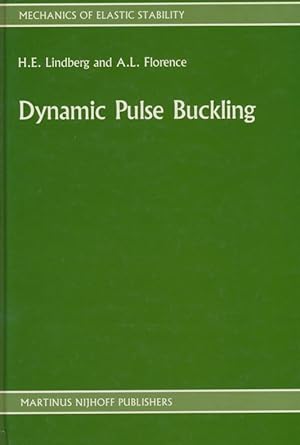 Dynamic Pulse Buckling: Theory and Experiment (Mechanics of Elastic Stability (12), Band 12).