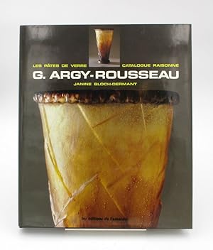 Les pâtes de verre G. Argy-Rousseau.Catalogue raisonné