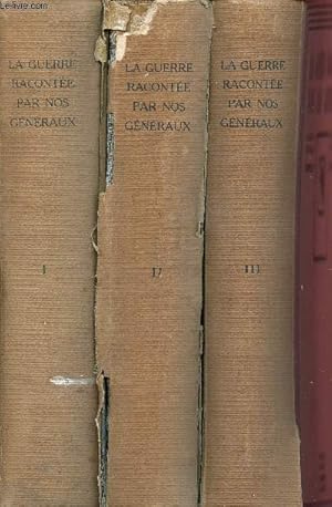 Imagen del vendedor de La guerre racont�e par nos g�n�raux - 3 volumes : Tome 1- Tome 2 - Tome 3 a la venta por Le-Livre