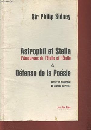 Bild des Verkufers fr Astrophil et Stella- L'amoureux de l'toile et l'Etoile & Dfense de la Posie zum Verkauf von Le-Livre