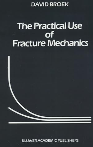 The Practical Use of Fracture Mechanics.