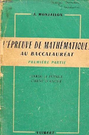 Imagen del vendedor de L'preuve de mathmatiques  la premire partie du baccalaurat comment la prparer comment la russir - 5e dition conforme aux programmes 1956. a la venta por Le-Livre