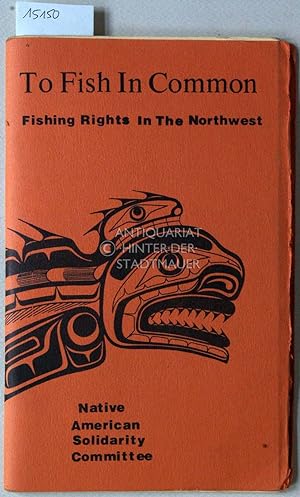 To Fish In Common. Fishing Rights In The Northwest.