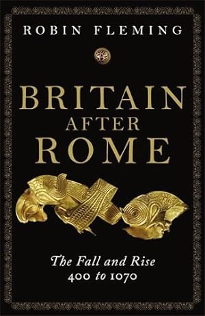 Immagine del venditore per Britain After Rome: The Fall and Rise, 400 to 1070 by Fleming, Robin [Paperback ] venduto da booksXpress