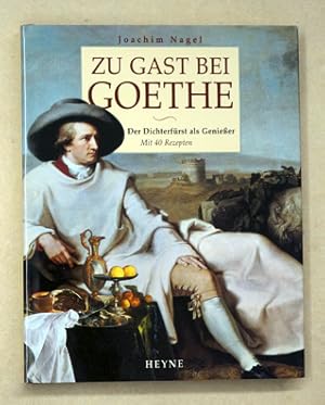 Bild des Verkufers fr Zu Gast bei Goethe. Der Dichterfrst als Genniesser. zum Verkauf von antiquariat peter petrej - Bibliopolium AG