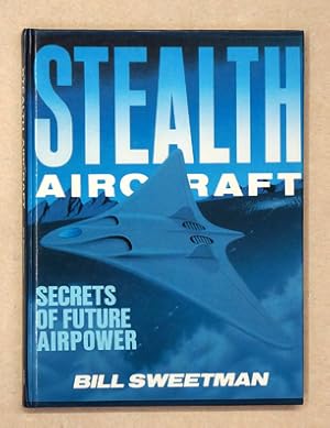 Seller image for Stealth Aircraft. [Deckel-Untertitel: Secrets of Future Airpower]. for sale by antiquariat peter petrej - Bibliopolium AG