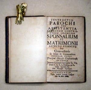 Bild des Verkufers fr Instructio parochi pro assistentia sacrorum contractuum solemnium et matrimonii adjecto examine. Pro contracturis in usum & commodum venerab. cleri, praecipue diacesis constantinensis authore Joanne Georgio Spengler. zum Verkauf von antiquariat peter petrej - Bibliopolium AG