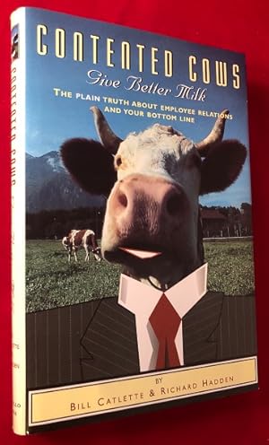 Bild des Verkufers fr Contented Cows Give Better Milk: The Plain Truth about Employee Relations and Your Bottom Line (SIGNED 1ST) zum Verkauf von Back in Time Rare Books, ABAA, FABA