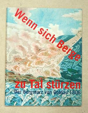 Bild des Verkufers fr Wenn sich Berge zu Tal strzen. Der Bergsturz von Goldau 1806. zum Verkauf von antiquariat peter petrej - Bibliopolium AG