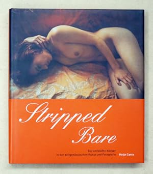 Bild des Verkufers fr Stripped Bare. Der entblsste Krper in der zeitgenssischen Kunst und Fotografie. Mit Werken aus der Sammlung Thomas Koerfer. zum Verkauf von antiquariat peter petrej - Bibliopolium AG