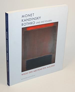 Bild des Verkufers fr Monet Kandinsky Rothko und die Folgen. Wege der abstrakten Malerei. zum Verkauf von Antiquariat Gallus / Dr. P. Adelsberger