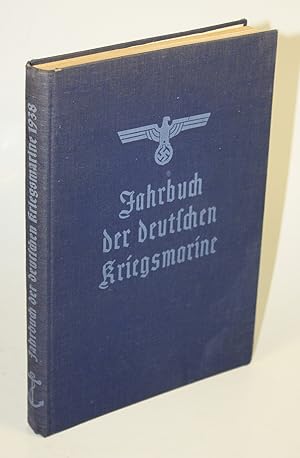 Jahrbuch der deutschen Kriegsmarine 1938. Mit Geleitwort des Oberbefehlshaber der Kriegsmarine Ge...