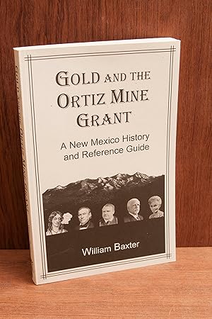 Seller image for Gold And The Ortiz Mountain Grant: A New Mexico History and Reference Guide for sale by Snowden's Books