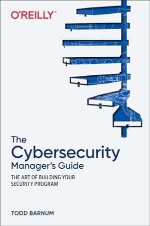 Seller image for Cybersecurity Manager's Guide : The Art of Building Your Security Program for sale by GreatBookPricesUK