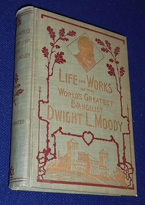 Seller image for The Life and Works of the World's Greatest Evangelist Dwight L. Moody for sale by Pensees Bookshop