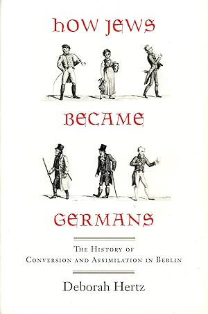 Immagine del venditore per How Jews Became Germans: The History of Conversion and Assimilation in Berlin venduto da Bagatelle Books, IOBA