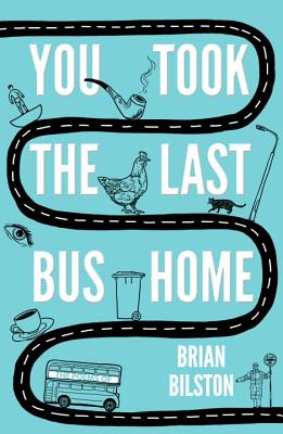 Imagen del vendedor de You Took the Last Bus Home: The Poems of Brian Bilston (Paperback or Softback) a la venta por BargainBookStores