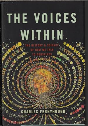 Seller image for THE VOICES WITHIN; The History & Science of How We Talk to Ourselves for sale by Books from the Crypt