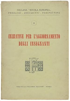 INIZIATIVE PER L'AGGIORNAMENTO DEGLI INSEGNANTI. Atti dell'incontro residenziale dei provveditori...