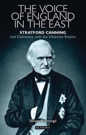 Seller image for Voice of England in the East : Stratford Canning and Diplomacy with the Ottoman Empire for sale by GreatBookPrices