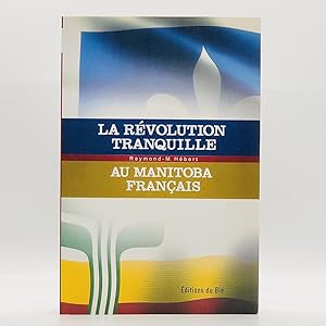 Seller image for La Rvolution Tranquille au Manitoba Franais for sale by Black's Fine Books & Manuscripts