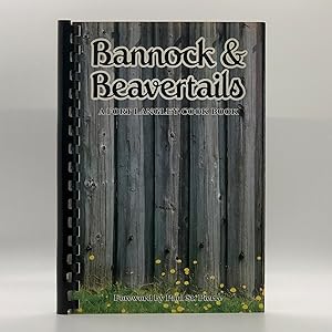 Imagen del vendedor de Bannock & Beavertails: A Fort Langley Cook Book ; A Historical Cookbook for Modern Cooks a la venta por Black's Fine Books & Manuscripts
