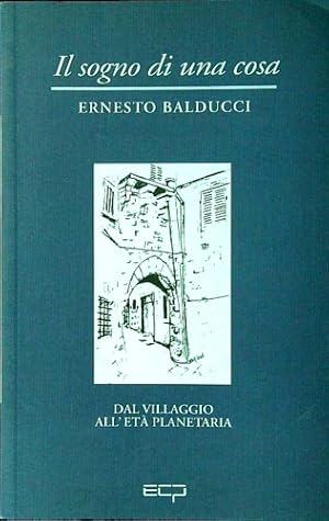 Immagine del venditore per Il sogno di una cosa. Dal villaggio all'et planetaria. venduto da FIRENZELIBRI SRL