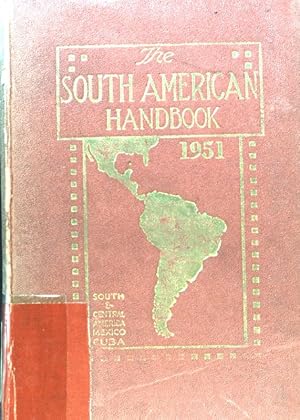 Seller image for The South American Handbook 1951. A Year Book and Guide to the Countries and Resources of South and Central Amerca, Mexico and Cuba; for sale by books4less (Versandantiquariat Petra Gros GmbH & Co. KG)