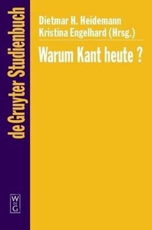 Imagen del vendedor de Warum Kant heute? : Systematische Bedeutung und Rezeption seiner Philosophie in der Gegenwart a la venta por AHA-BUCH GmbH