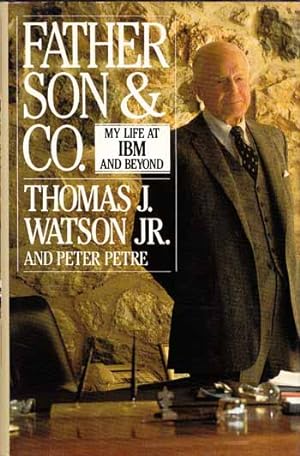 Seller image for Father Son & Co. My Life at IBM and Beyond for sale by Adelaide Booksellers