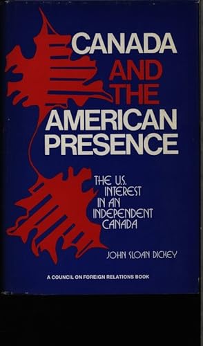 Seller image for Canada and the American presence. The United States interest in an independent Canada. for sale by Antiquariat Bookfarm