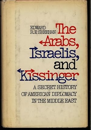 Imagen del vendedor de The Arabs, Israelis, and Kissinger. A secret history of American diplomacy in the Middle East. a la venta por Antiquariat Bookfarm