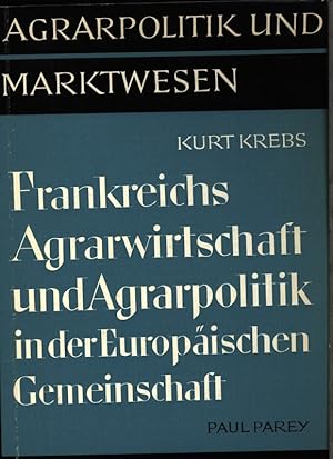 Immagine del venditore per Frankreichs Agrarwirtschaft und Agrarpolitik in der Europischen Gemeinschaft. Mit 18 Tabellen. venduto da Antiquariat Bookfarm