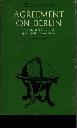 Bild des Verkufers fr Agreement on Berlin. A study of the 1970-72 quadripartite negotiations. zum Verkauf von Antiquariat Bookfarm