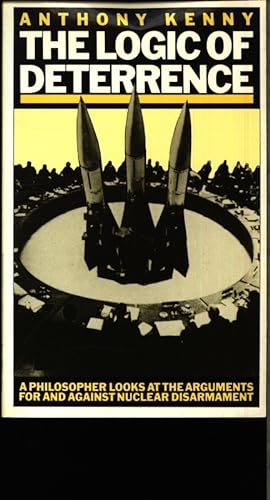 Seller image for The logic of deterrence. A philosopher looks at the arguments for and against nuclear disarmament. for sale by Antiquariat Bookfarm