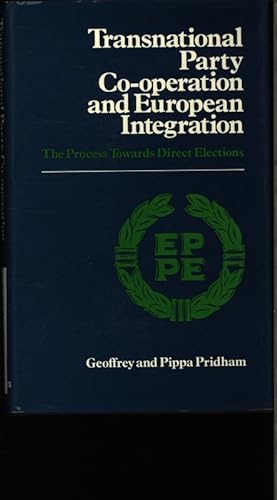 Seller image for Transnational party co-operation and European integration. The process towards direct elections. Geoffrey Pridham and Pippa Pridham. for sale by Antiquariat Bookfarm