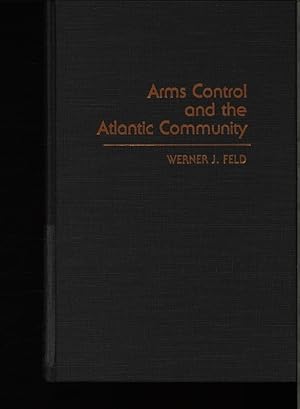 Image du vendeur pour Arms control and the Atlantic community. mis en vente par Antiquariat Bookfarm