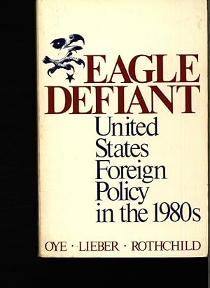 Bild des Verkufers fr Eagle defiant. United States foreign policy in the 1980s. zum Verkauf von Antiquariat Bookfarm