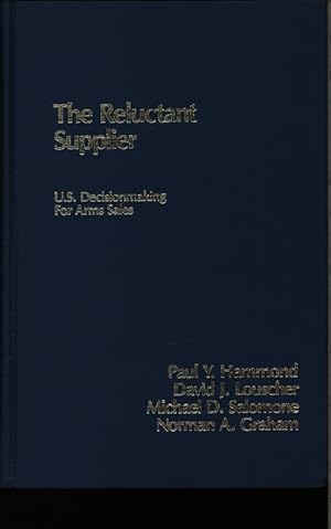 Immagine del venditore per The reluctant supplier. U.S. decisionmaking for arms sales. venduto da Antiquariat Bookfarm