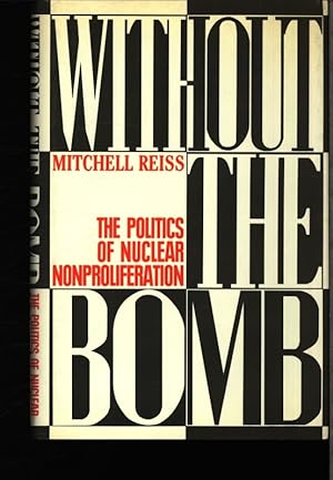 Immagine del venditore per Without the bomb. The politics of nuclear nonproliferation. venduto da Antiquariat Bookfarm