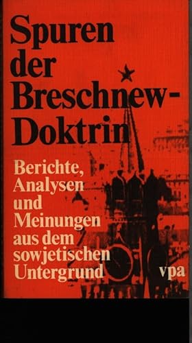 Bild des Verkufers fr Spuren der Breschnew-Doktrin. Berichte, Analysen und Meinungen aus dem sowjetischen Untergrund. zum Verkauf von Antiquariat Bookfarm