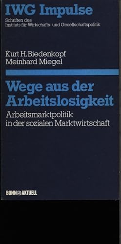 Seller image for Wege aus der Arbeitslosigkeit. Arbeitsmarktpolitik in der sozialen Marktwirtschaft. for sale by Antiquariat Bookfarm