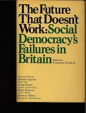 Bild des Verkufers fr The future that doesn't work. Social democracy's failures in Britain. zum Verkauf von Antiquariat Bookfarm