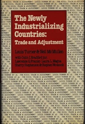 Seller image for The newly industrializing countries, trade and adjustment. Louis Turner and Neil McMullen [MacMullen] with Colin I. Bradford, jr. . [et al. for sale by Antiquariat Bookfarm