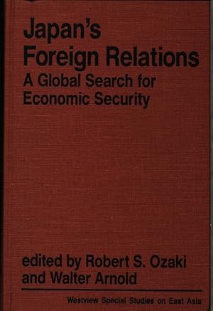 Bild des Verkufers fr Japan's foreign relations. A global search for econom. security; [papers presented at the 35. annual meeting of the Assoc. for Asian Studies, held March 25, 1983, in San Francisco. zum Verkauf von Antiquariat Bookfarm