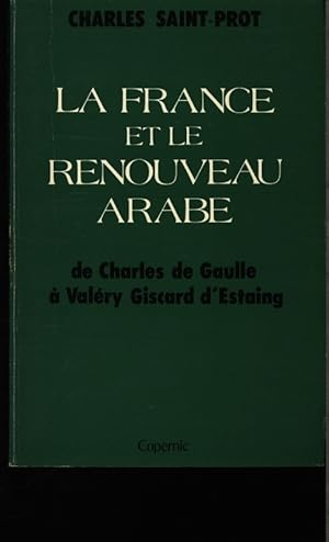 Bild des Verkufers fr La France et le renouveau arabe. De Charles de Gaulle  Valry Giscard d'Estaing. zum Verkauf von Antiquariat Bookfarm