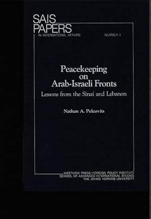 Image du vendeur pour Peacekeeping on Arab-Israeli fronts. Lessons from the Sinai and Lebanon /Nathan A. Pelcovits. mis en vente par Antiquariat Bookfarm