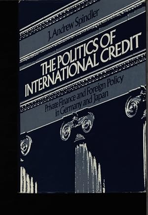 Seller image for The politics of international credit. Private finance and foreign policy in Germany and Japan. for sale by Antiquariat Bookfarm