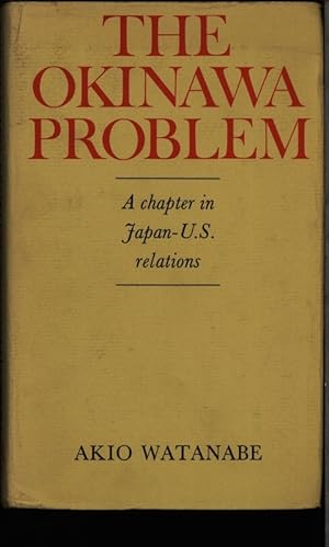 Bild des Verkufers fr The Okinawa problem. A chapter in Japan-U. S. relations. zum Verkauf von Antiquariat Bookfarm