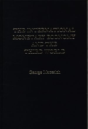 Imagen del vendedor de The international monetary economy and the Third World. George Macesich. a la venta por Antiquariat Bookfarm